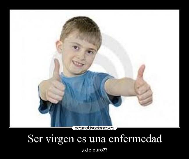 Ser virgen es una enfermedad -