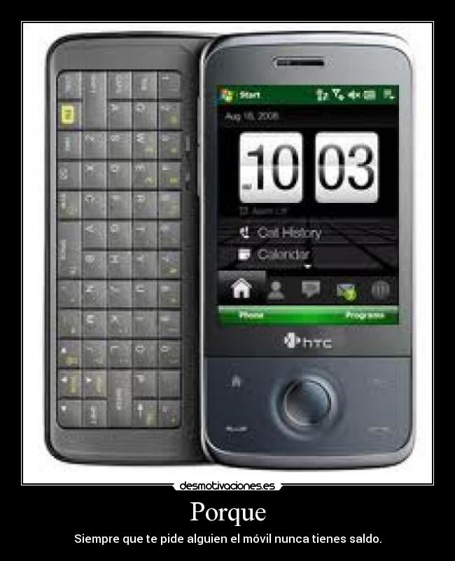 Porque - Siempre que te pide alguien el móvil nunca tienes saldo.