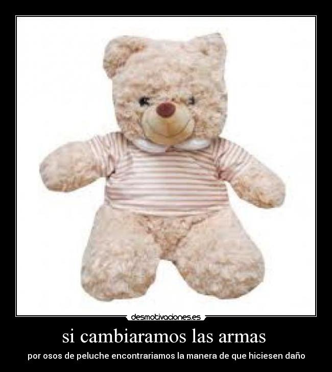 si cambiaramos las armas -