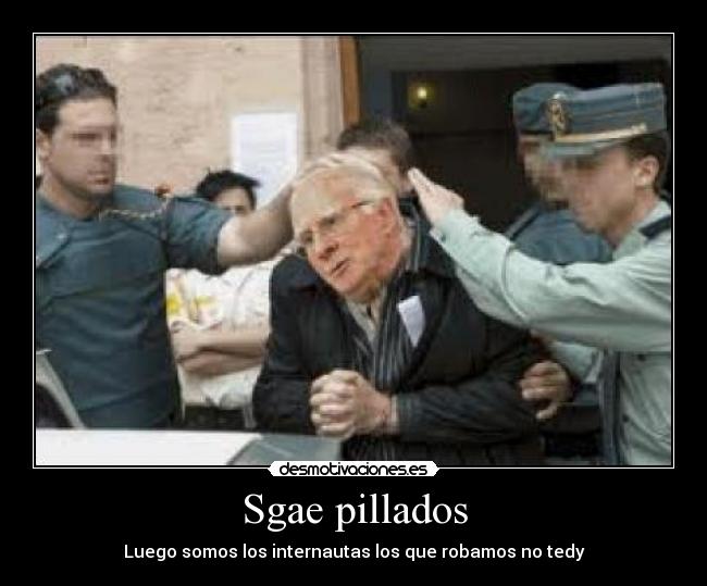 Sgae pillados - Luego somos los internautas los que robamos no tedy