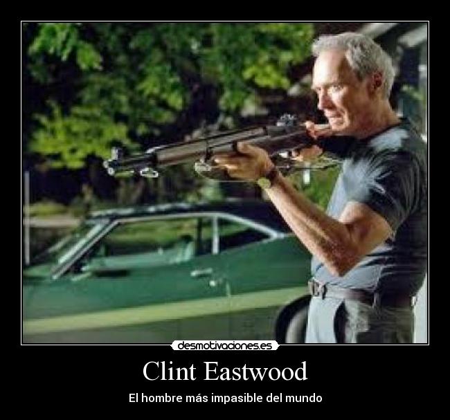 Clint Eastwood - El hombre más impasible del mundo