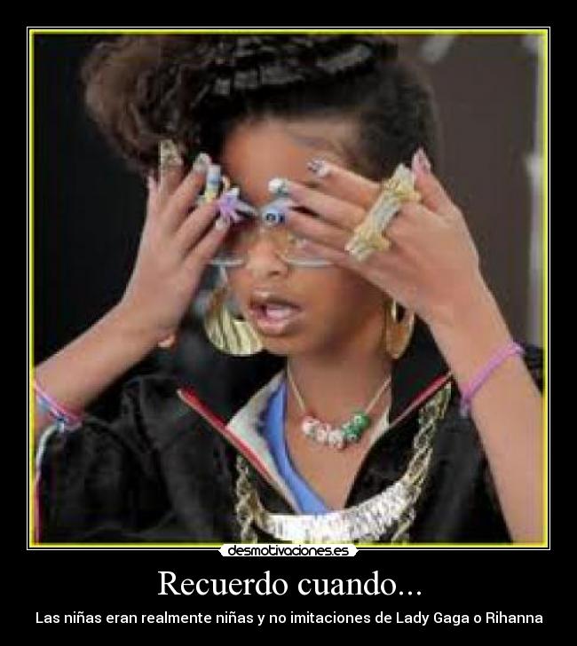 Recuerdo cuando... - Las niñas eran realmente niñas y no imitaciones de Lady Gaga o Rihanna