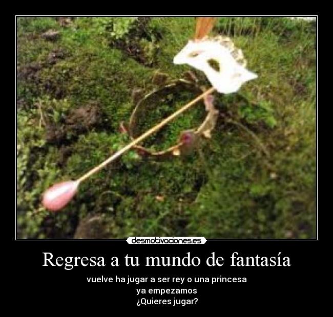 Regresa a tu mundo de fantasía - 