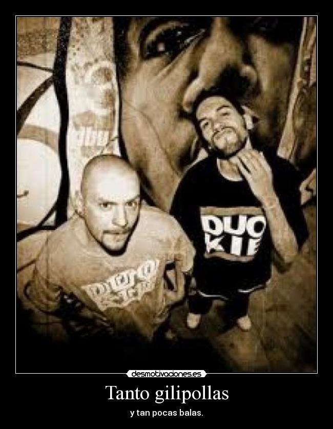 Tanto gilipollas -