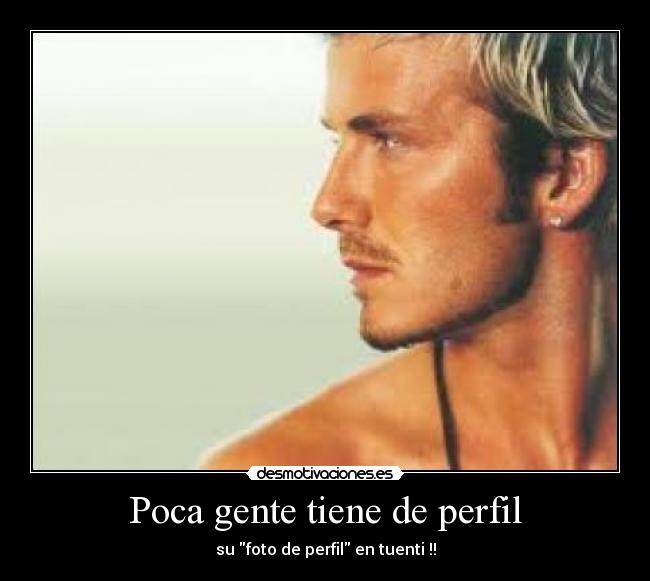 Poca gente tiene de perfil -