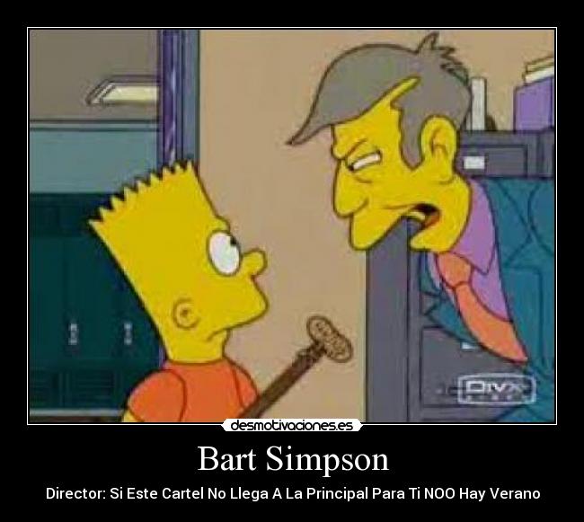 Bart Simpson - Director: Si Este Cartel No Llega A La Principal Para Ti NOO Hay Verano