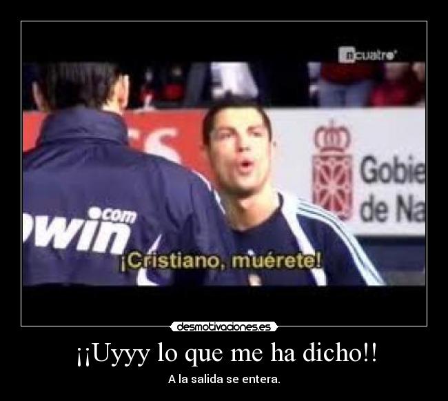 ¡¡Uyyy lo que me ha dicho!! - A la salida se entera.