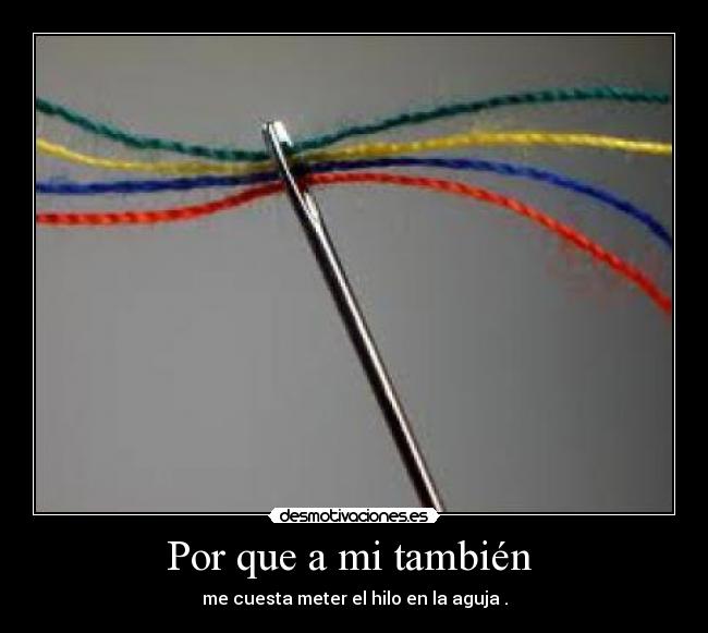 Por que a mi también -