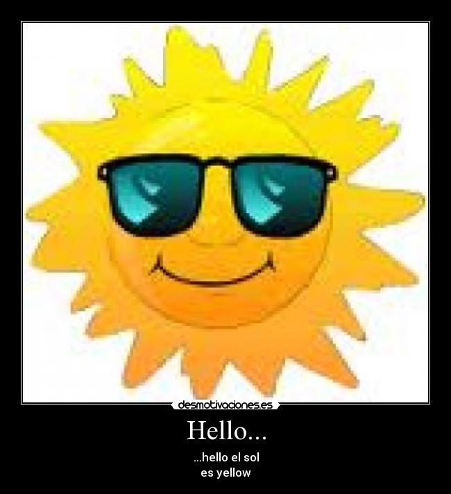 Hello... - ...hello el sol
es yellow