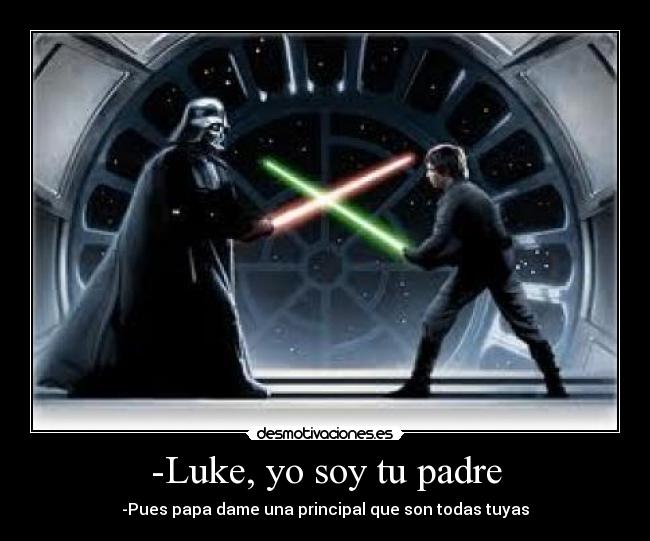 -Luke, yo soy tu padre - 