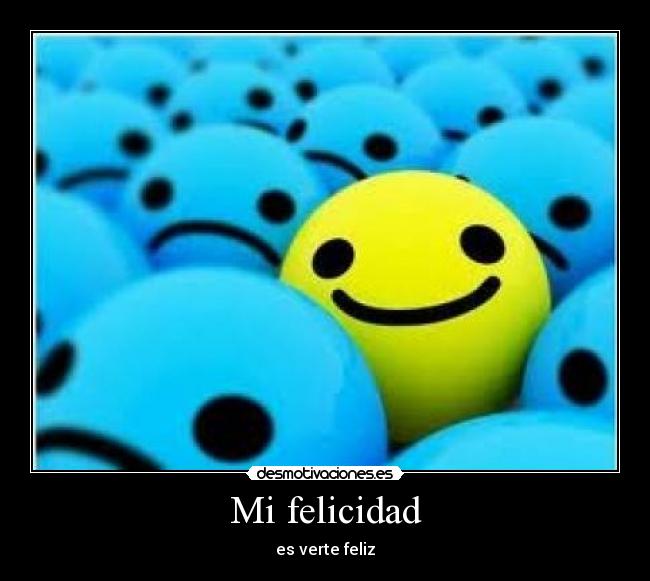 Mi felicidad - es verte feliz