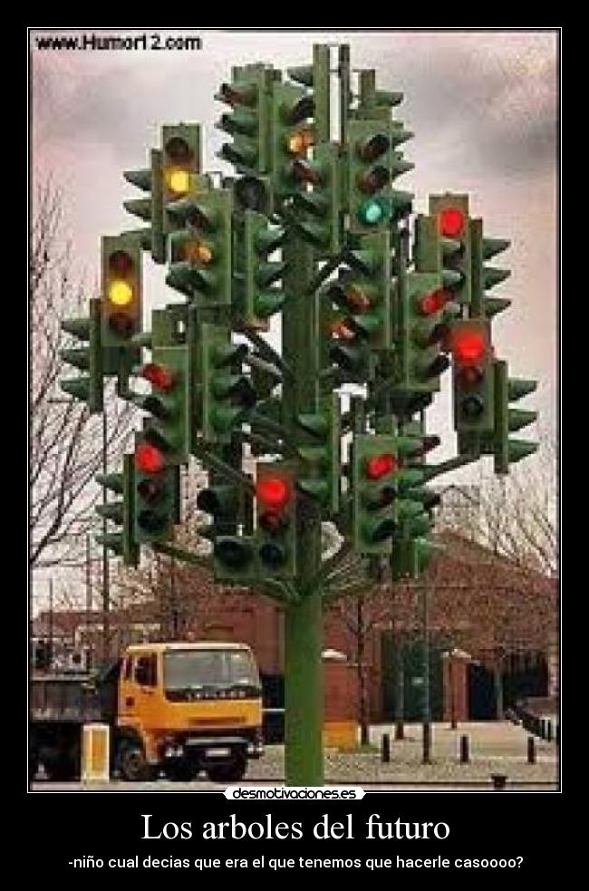 Los arboles del futuro - -niño cual decias que era el que tenemos que hacerle casoooo?
