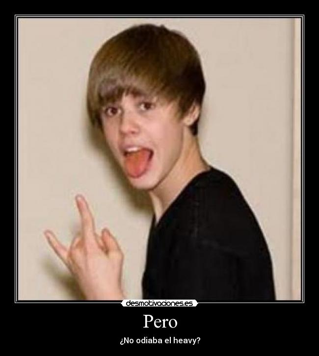 Pero - ¿No odiaba el heavy?