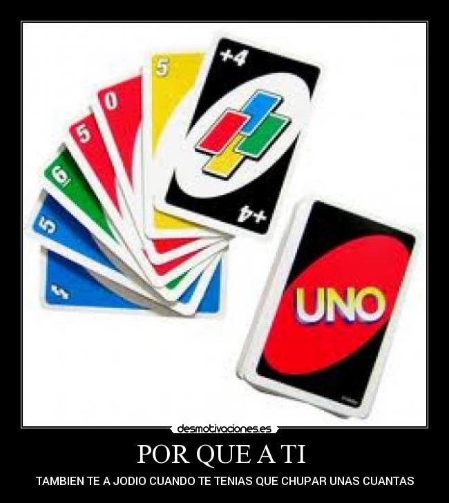 POR QUE A TI - TAMBIEN TE A JODIO CUANDO TE TENIAS QUE CHUPAR UNAS CUANTAS