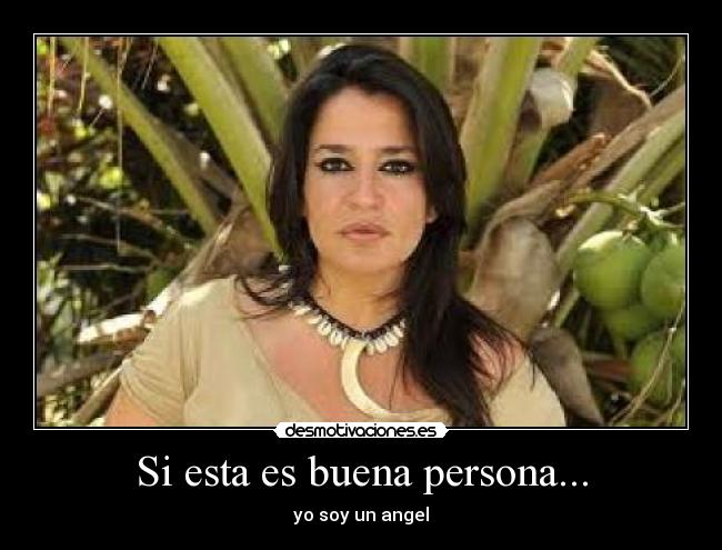 Si esta es buena persona... -