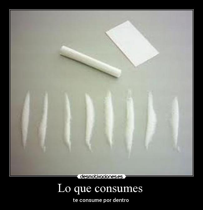 Lo que consumes -