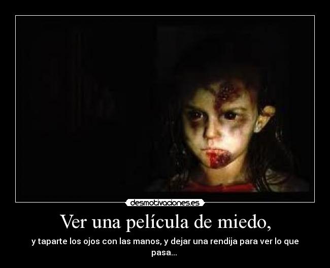 Ver una película de miedo, -