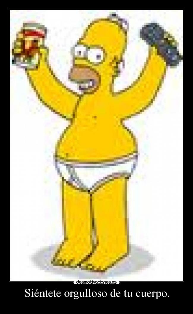 Siéntete orgulloso de tu cuerpo. -