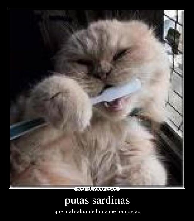 putas sardinas - que mal sabor de boca me han dejao