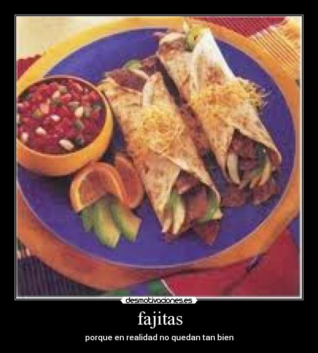 fajitas - porque en realidad no quedan tan bien