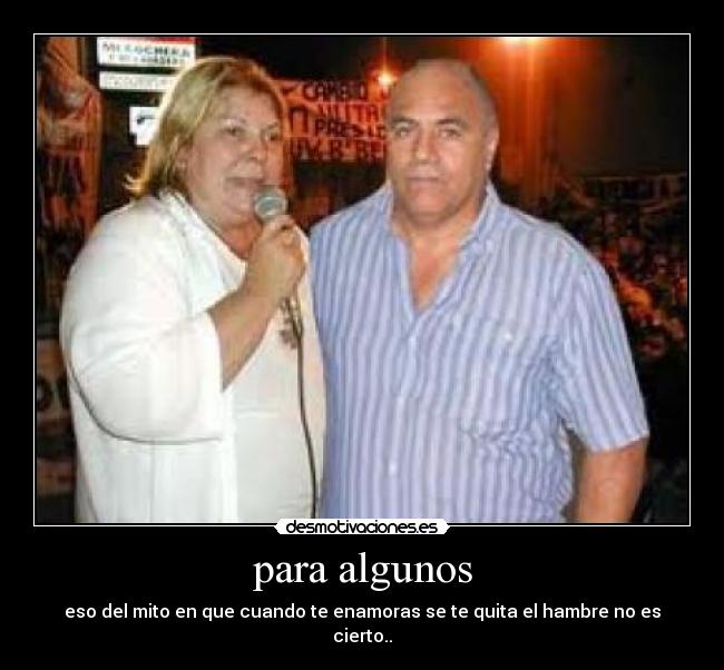 para algunos - eso del mito en que cuando te enamoras se te quita el hambre no es cierto..