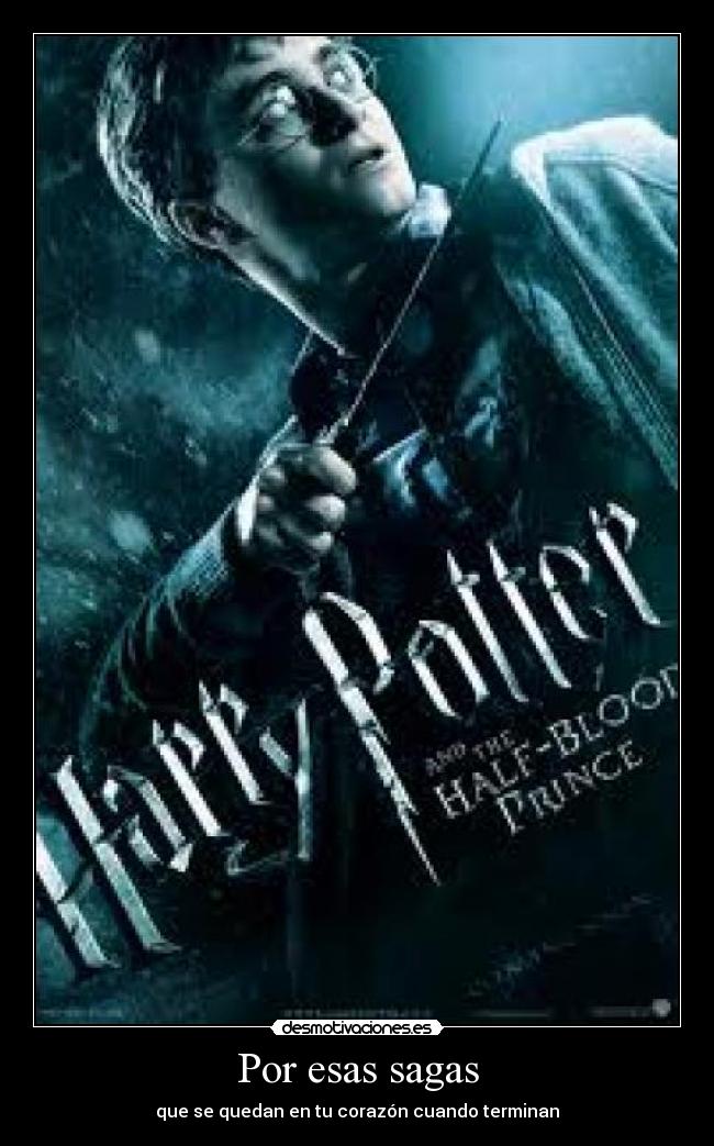 Por esas sagas - que se quedan en tu corazón cuando terminan