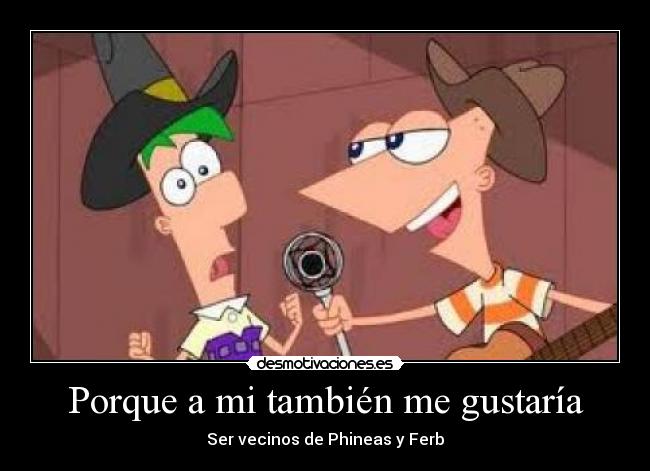 Porque a mi también me gustaría -