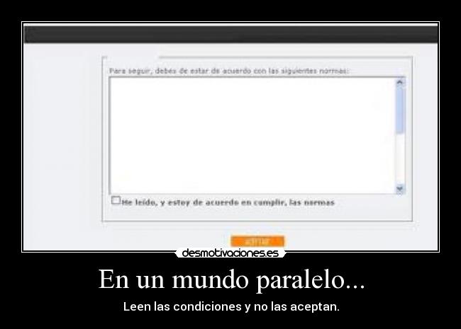 En un mundo paralelo... - Leen las condiciones y no las aceptan.