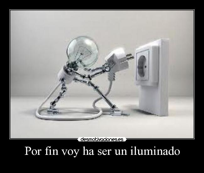 Por fin voy ha ser un iluminado -