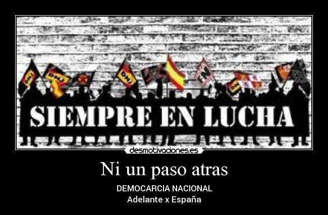 Ni un paso atras - DEMOCARCIA NACIONAL
Adelante x España
