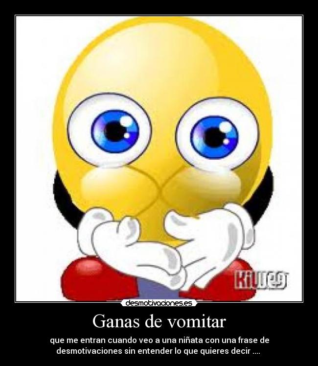 Ganas de vomitar Desmotivaciones