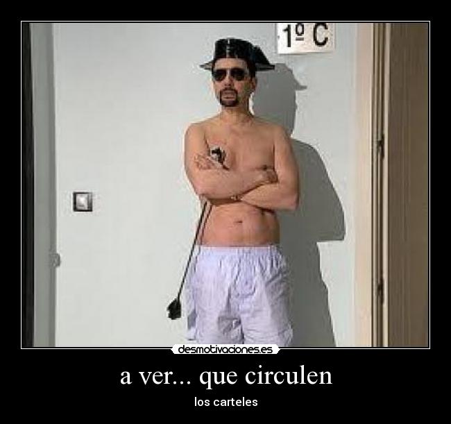 a ver... que circulen - 