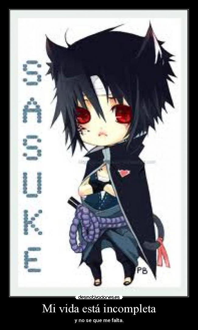 Mi vida está incompleta - y no se que me falta.