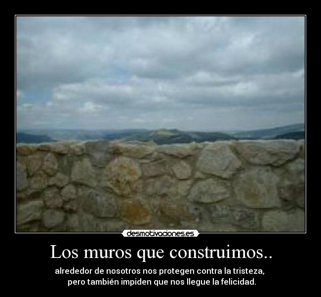 Los muros que construimos.. -