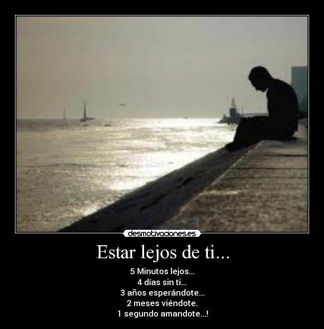 Estar lejos de ti... Desmotivaciones