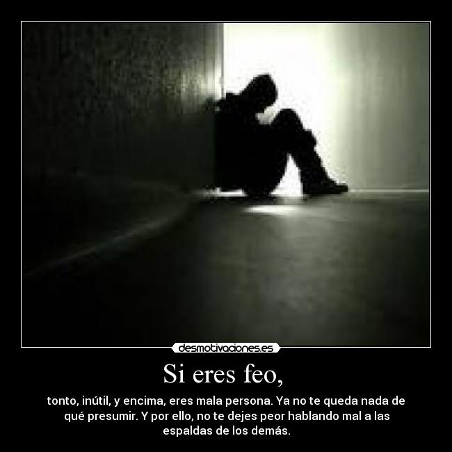 Si eres feo,  - 