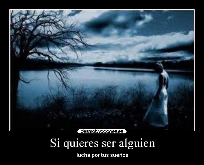Si quieres ser alguien -
