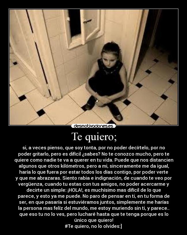 Te quiero; -