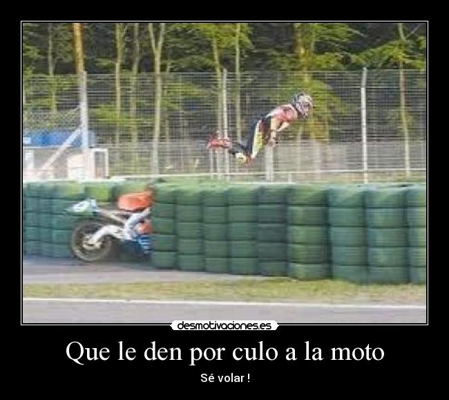 Que le den por culo a la moto - Sé volar !