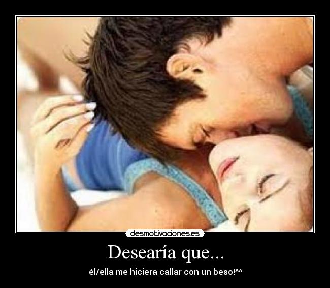 Desearía que... -