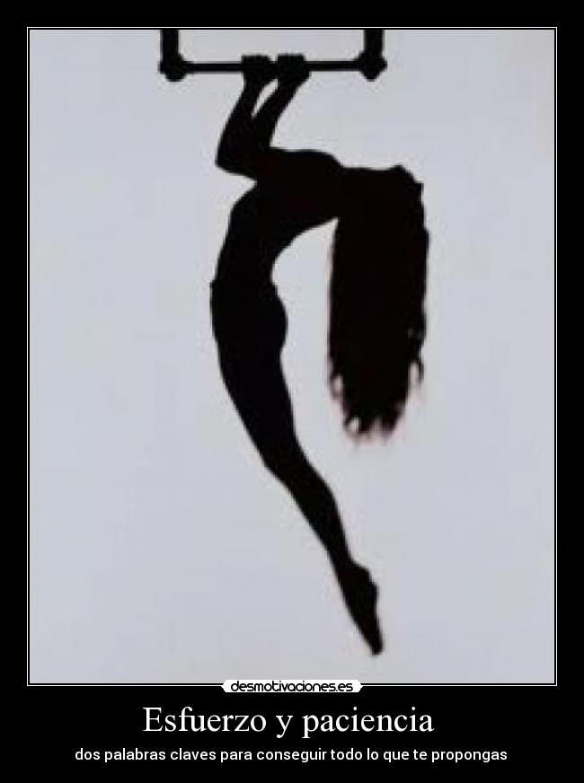 Esfuerzo y paciencia  - 