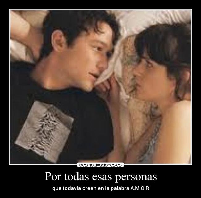Por todas esas personas - que todavía creen en la palabra A.M.O.R
