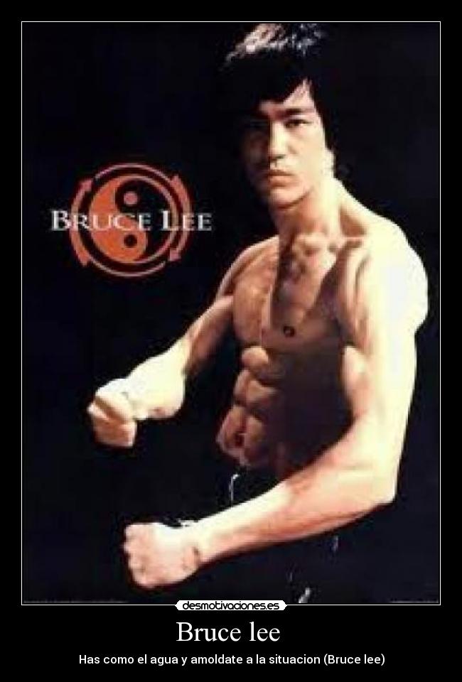 Bruce lee - Has como el agua y amoldate a la situacion (Bruce lee)