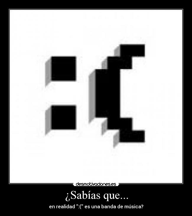 ¿Sabías que... - en realidad :( es una banda de música?