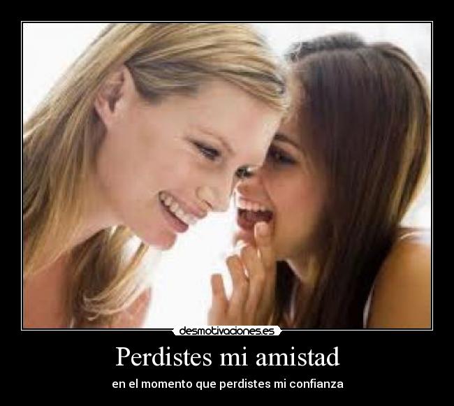 Perdistes mi amistad -