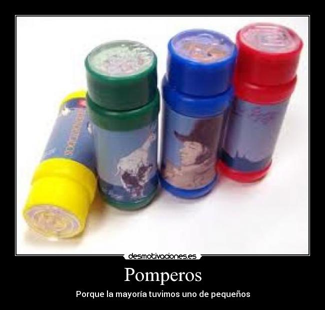 Pomperos - Porque la mayoría tuvimos uno de pequeños