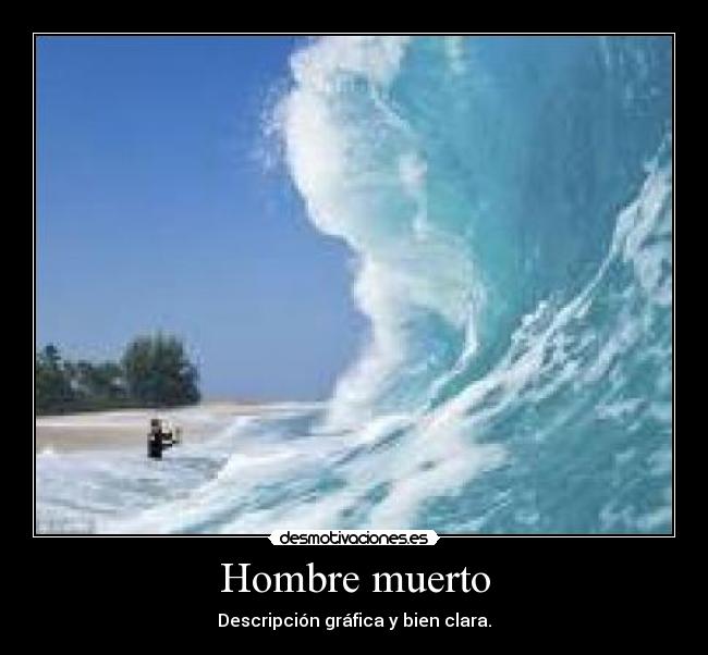 Hombre muerto - Descripción gráfica y bien clara.