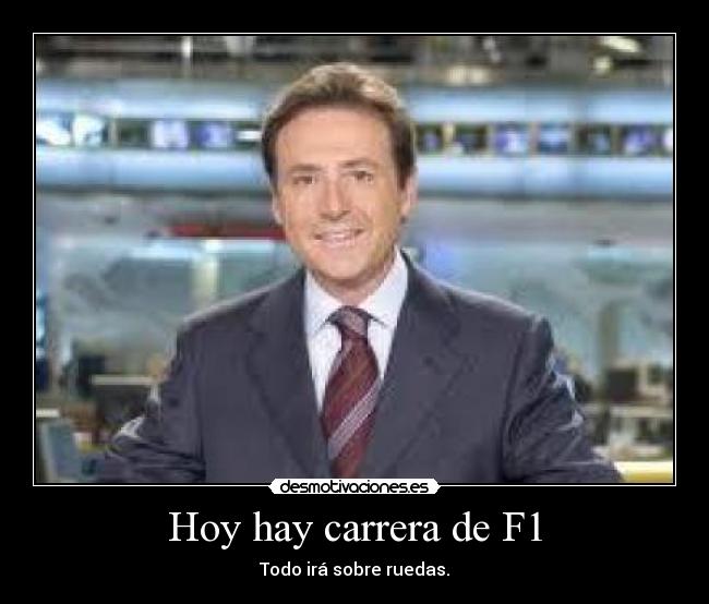 Hoy hay carrera de F1 - Todo irá sobre ruedas.