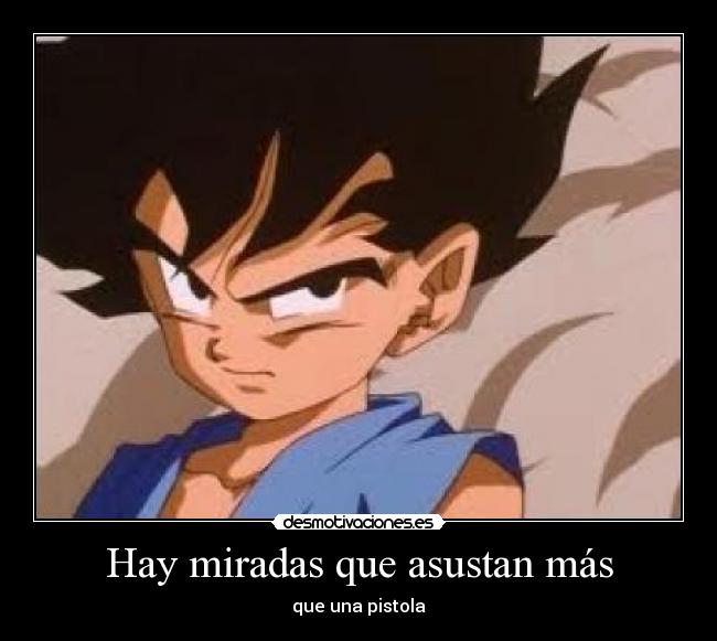 Hay miradas que asustan más -