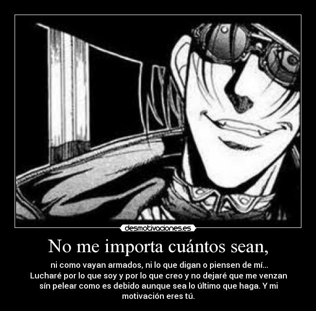 No me importa cuántos sean, -